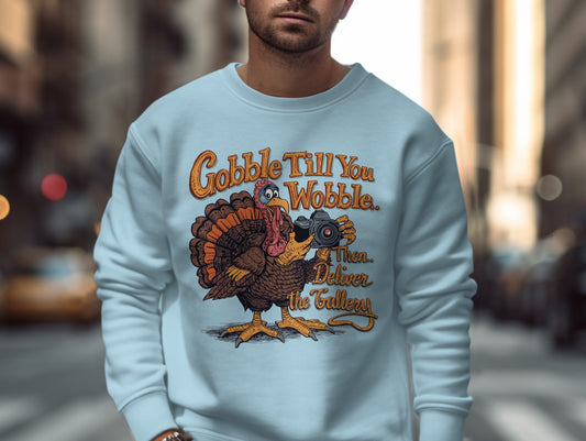 Gobble Till You Wobble Then Deliver the Turkey Shirt