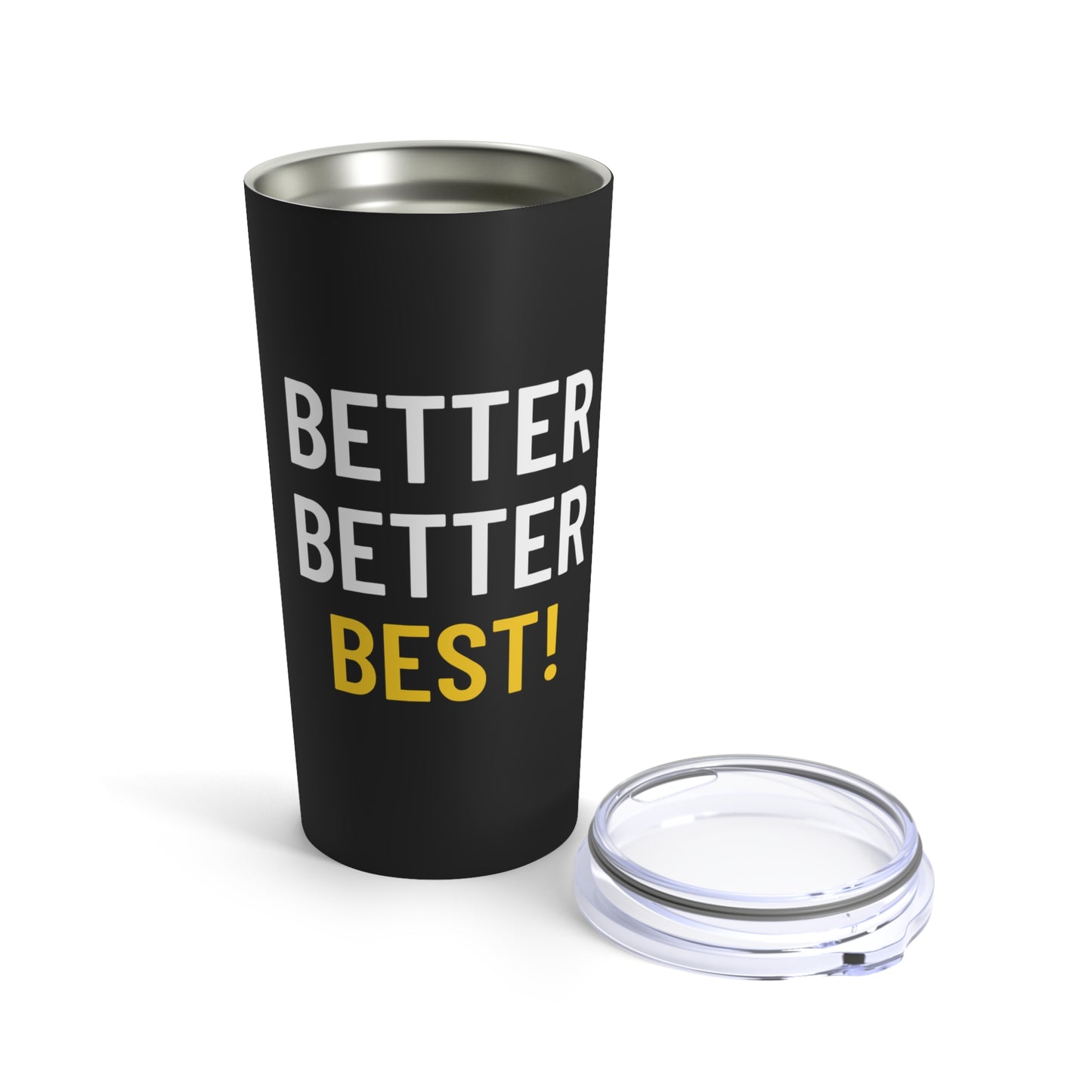 Better Better Best! Tumbler 20oz
