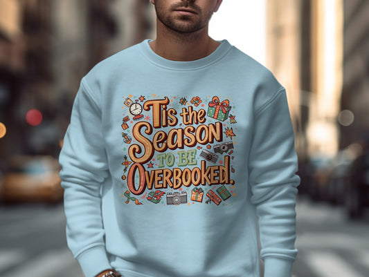 Tis The Season To Be Overbooked graphic sweatshirt