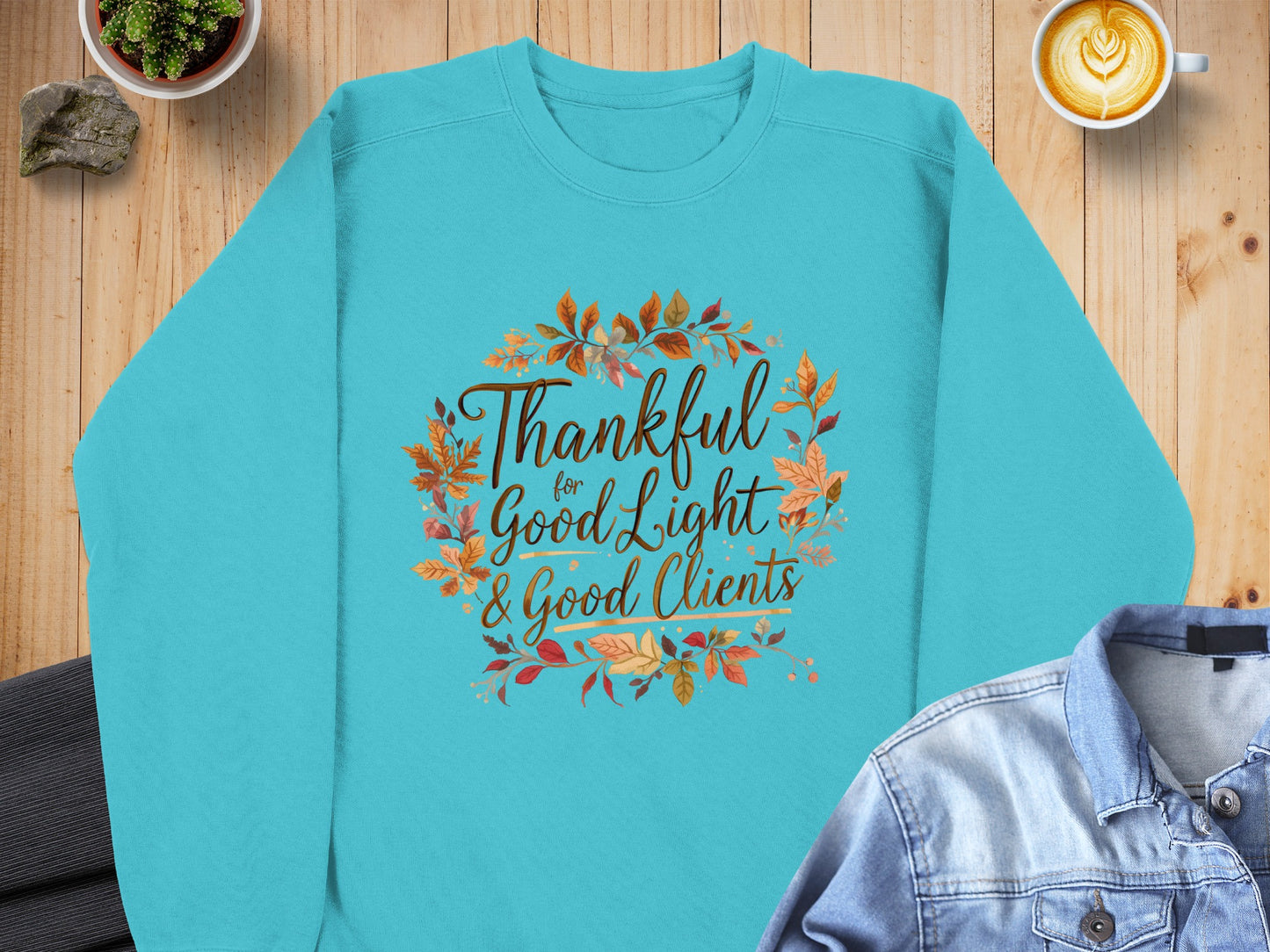 Thankful For Good Light And Good Clients sweatshirt