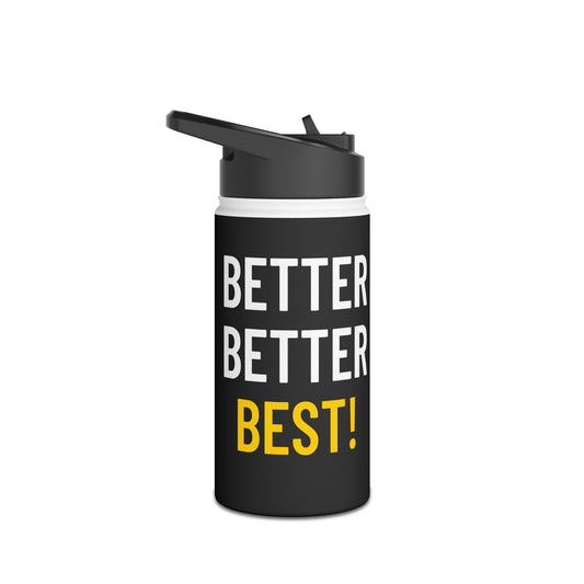 Better Better Best! Stainless Steel Water Bottle