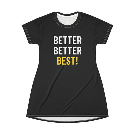 Better Better Best! T-Shirt Dress