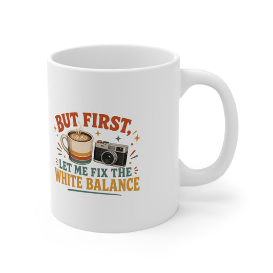 Fix the White Balance Photographer Mug 11oz