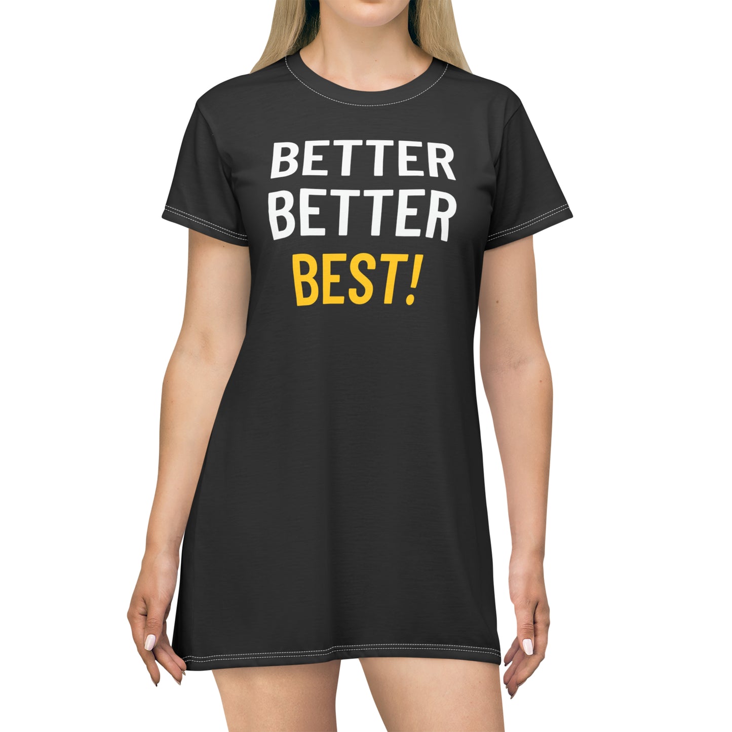 Better Better Best! T-Shirt Dress