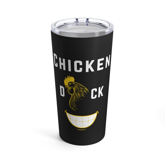 Chicken D*ck Smile Tumbler 20oz