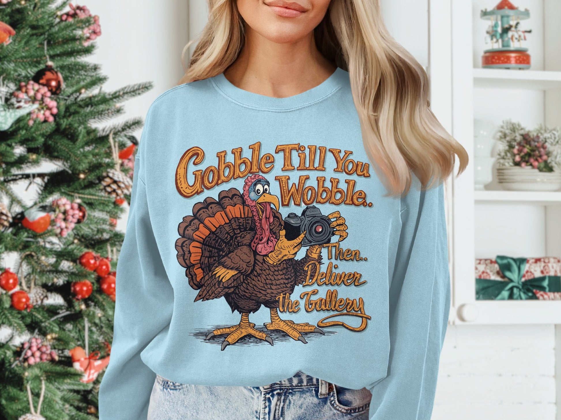 Gobble Till You Wobble Then Deliver the Turkey sweater
