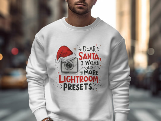 Dear Santa I Want More Lightroom Presets sweatshirt