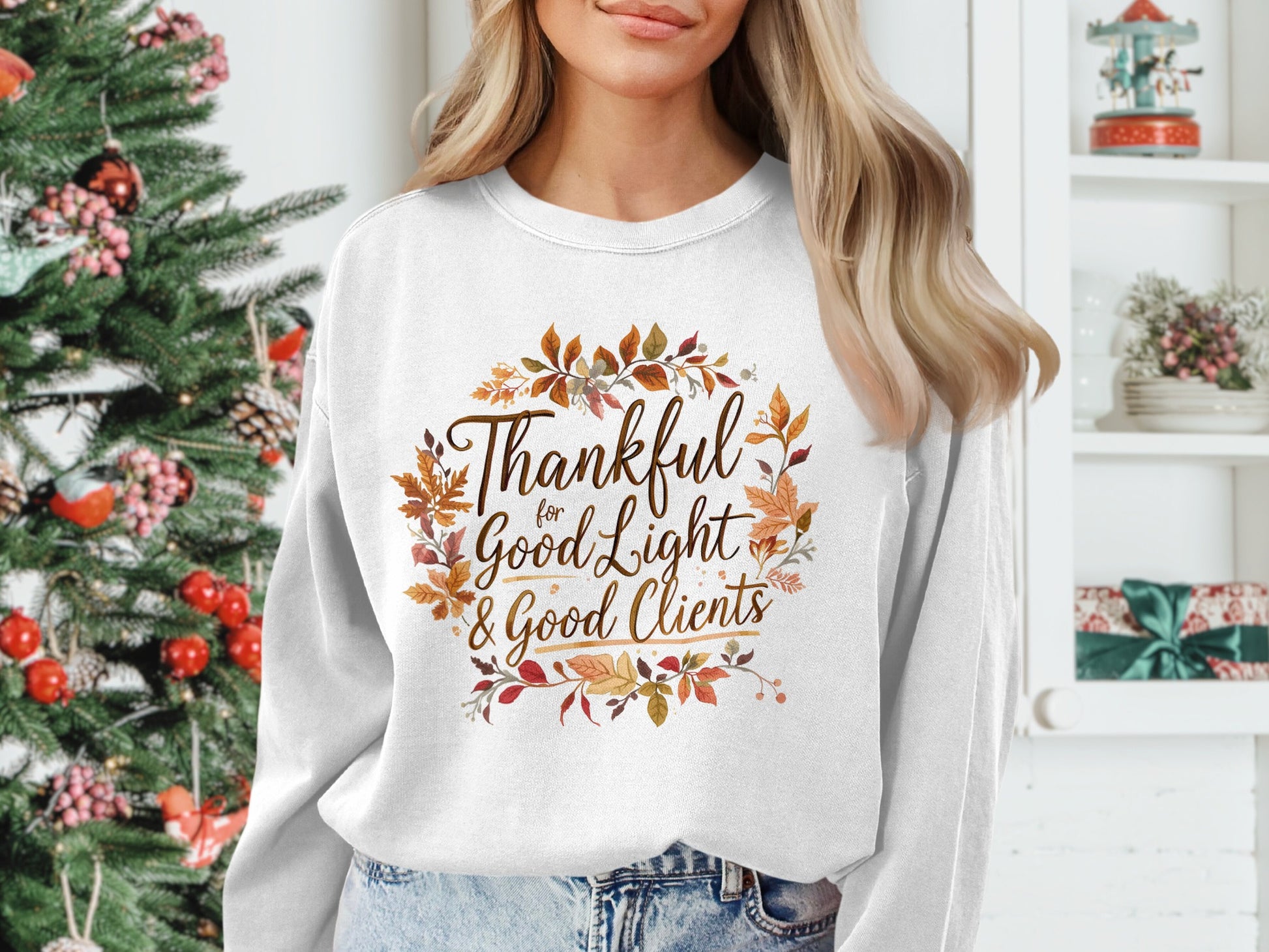Thankful for Good Light and Good Clients Sweatshirt