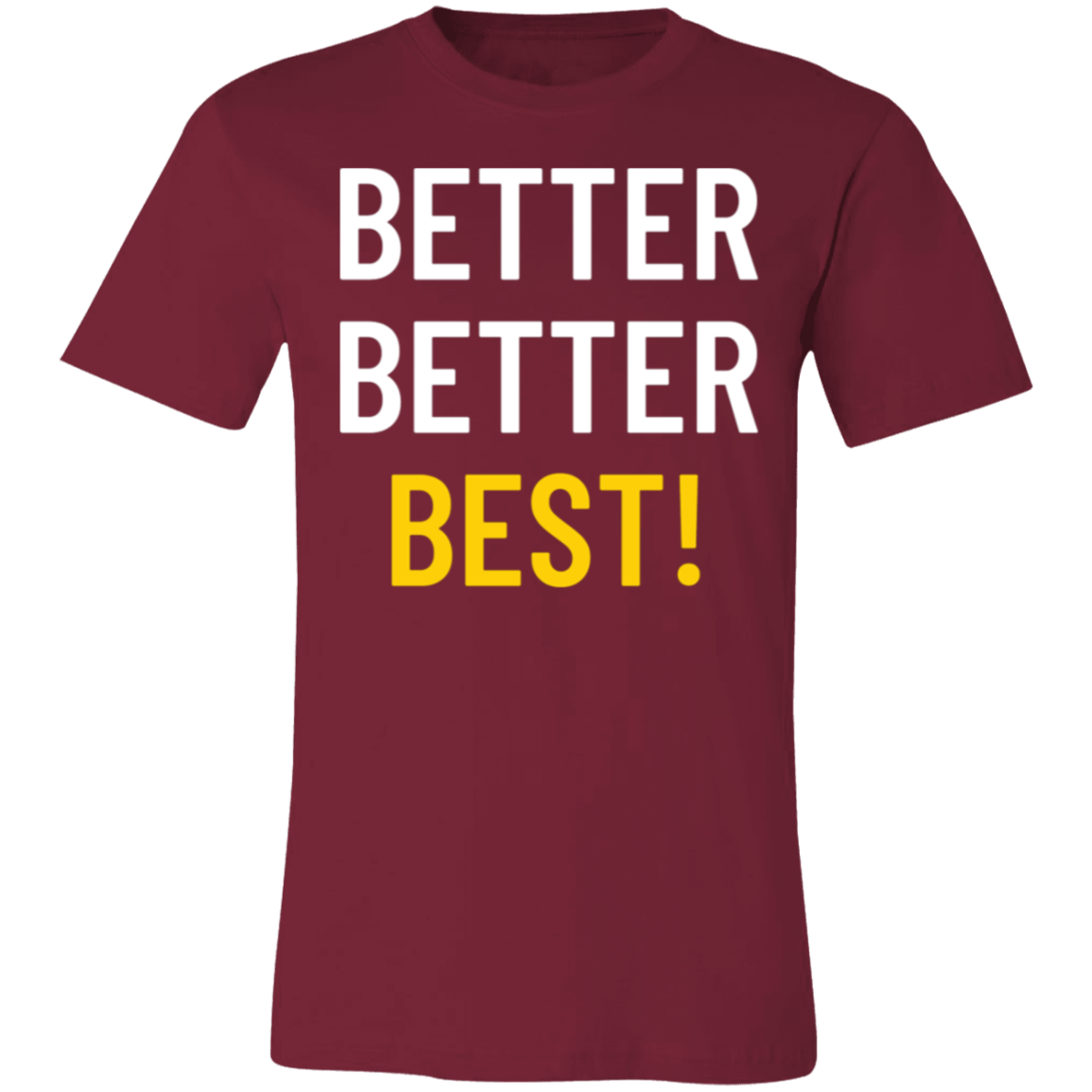 Better Better Best T-Shirt!