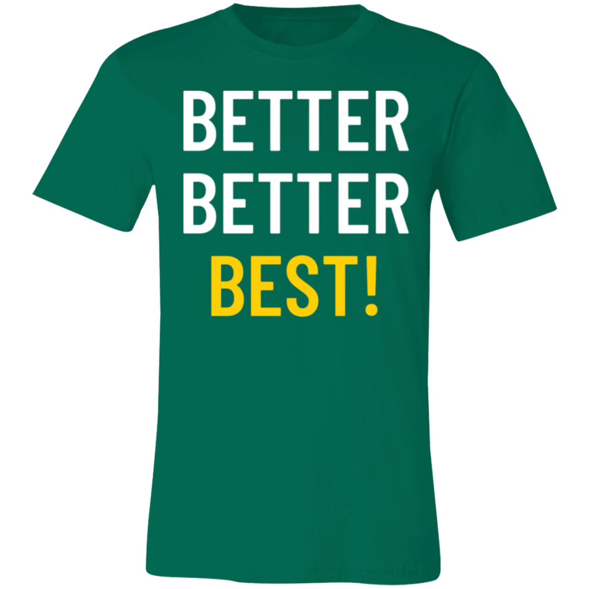 Better Better Best T-Shirt!