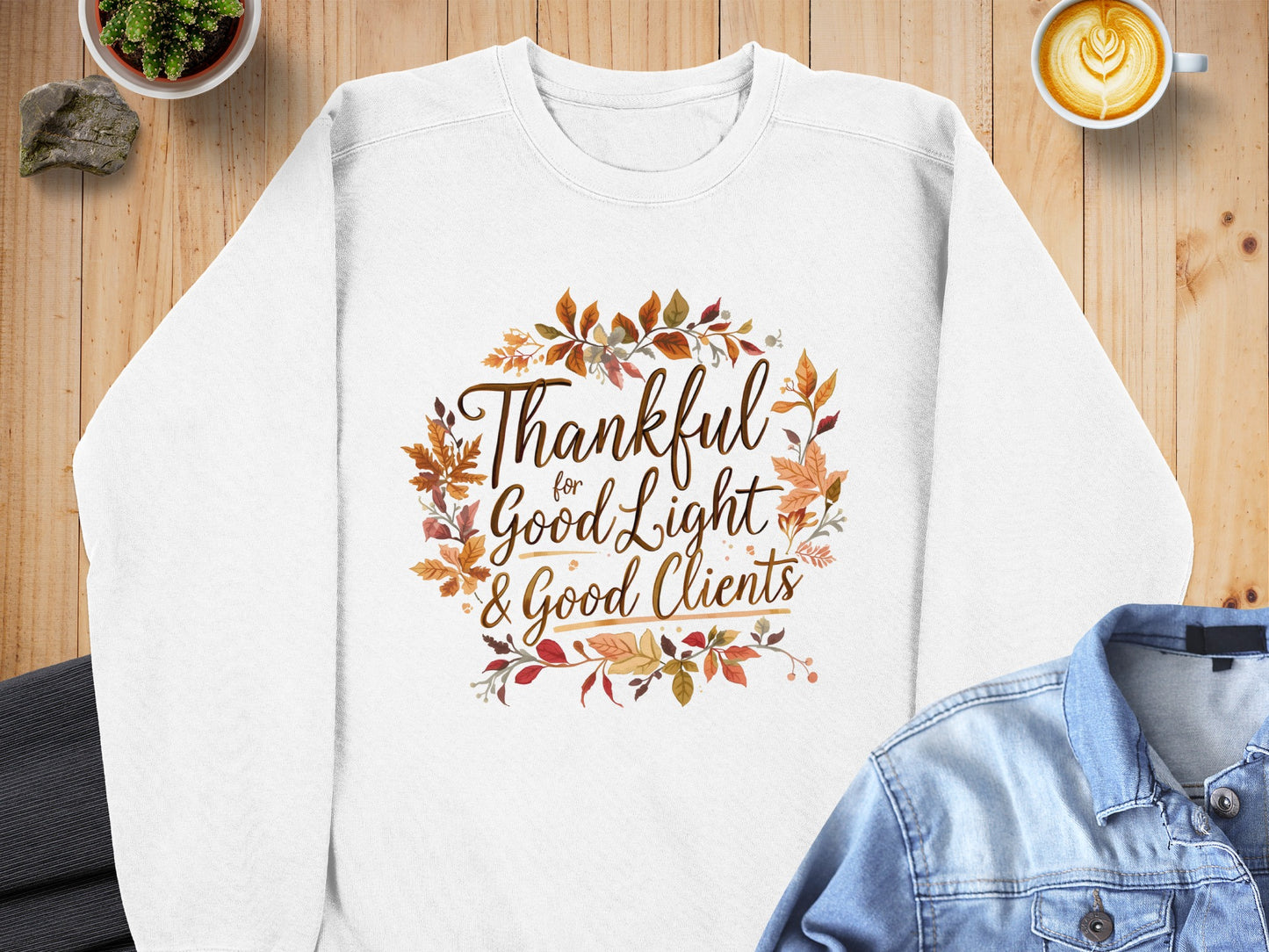 Thankful for Good Light and Good Clients sweatshirt