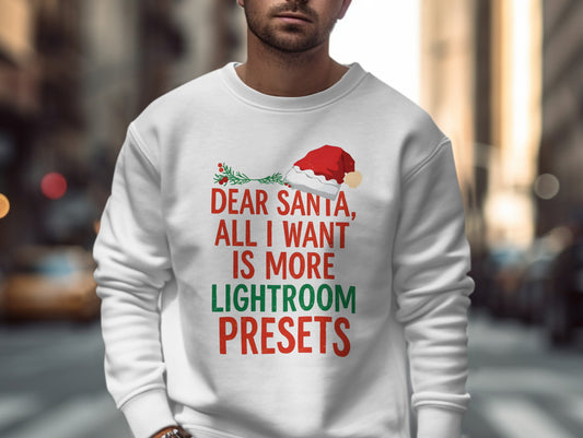 Dear Santa All I Want is More Lightroom Presets Sweater
