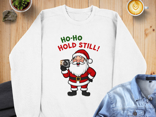Ho Ho Hold Still Santa Sweatshirt Holiday Apparel
