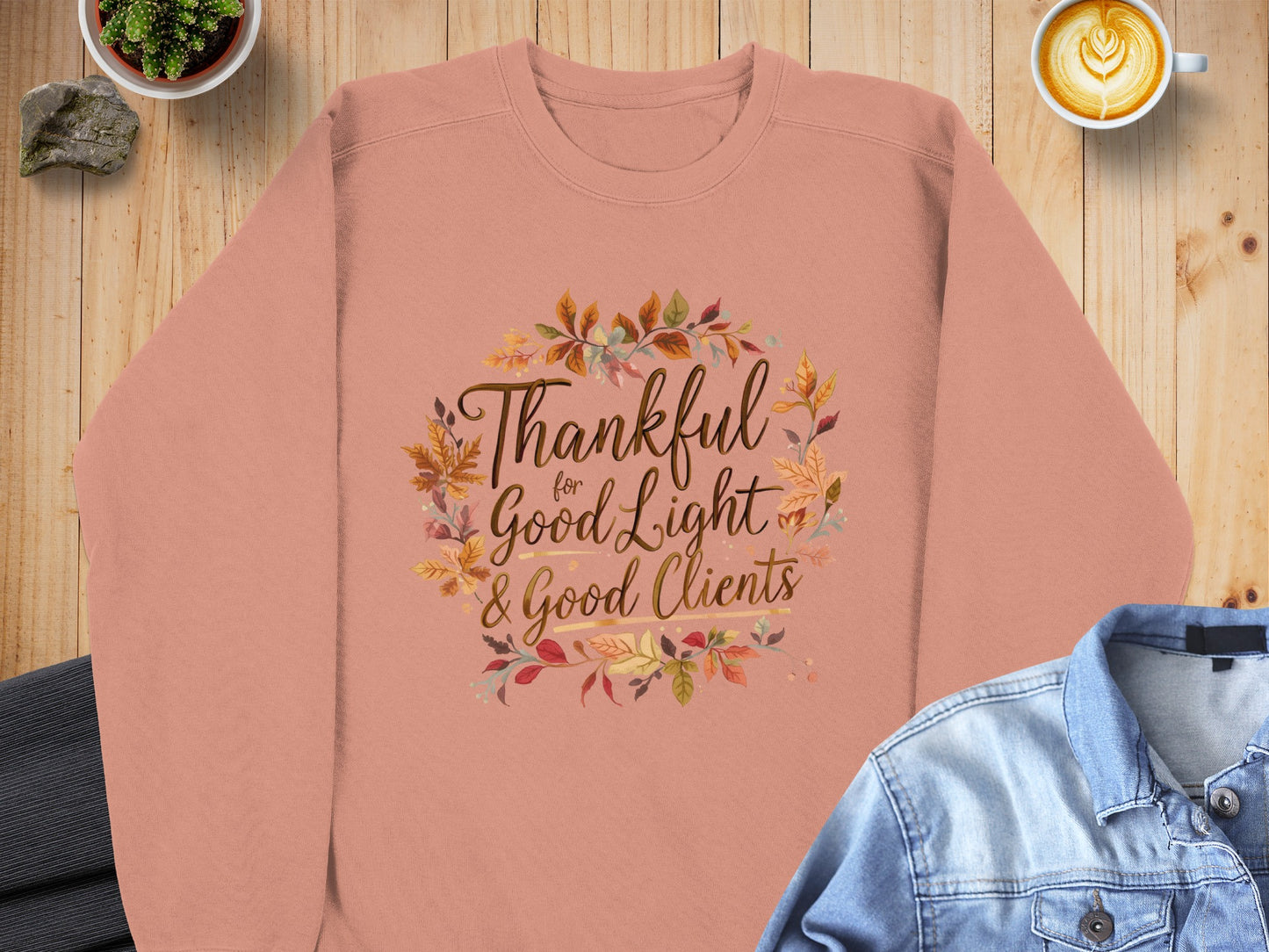 Thankful for Good Light and Good Clients sweatshirt